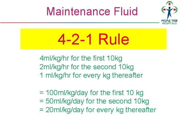 Maintenance Fluid 4 -2 -1 Rule 4 ml/kg/hr for the first 10 kg 2 Maintenance Fluid 4 -2 -1 Rule 4 ml/kg/hr for the first 10 kg 2