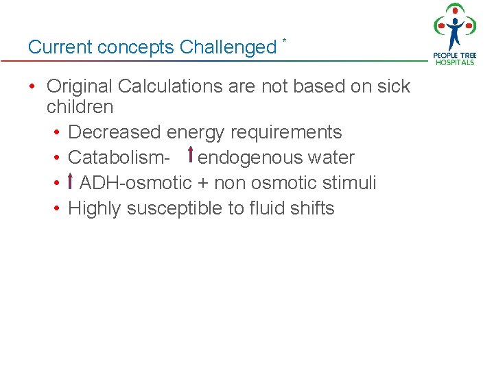 Current concepts Challenged * • Original Calculations are not based on sick children • Current concepts Challenged * • Original Calculations are not based on sick children •