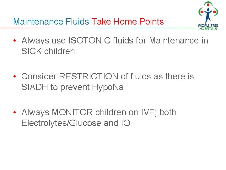 Maintenance Fluids Take Home Points • Always use ISOTONIC fluids for Maintenance in SICK Maintenance Fluids Take Home Points • Always use ISOTONIC fluids for Maintenance in SICK