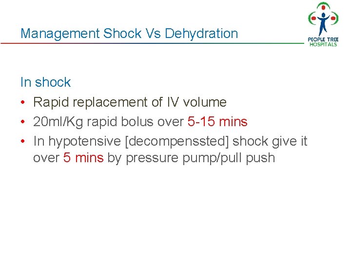 Management Shock Vs Dehydration In shock • Rapid replacement of IV volume • 20 Management Shock Vs Dehydration In shock • Rapid replacement of IV volume • 20