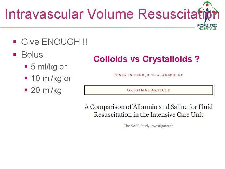 Intravascular Volume Resuscitation § Give ENOUGH !! § Bolus § 5 ml/kg or § Intravascular Volume Resuscitation § Give ENOUGH !! § Bolus § 5 ml/kg or §