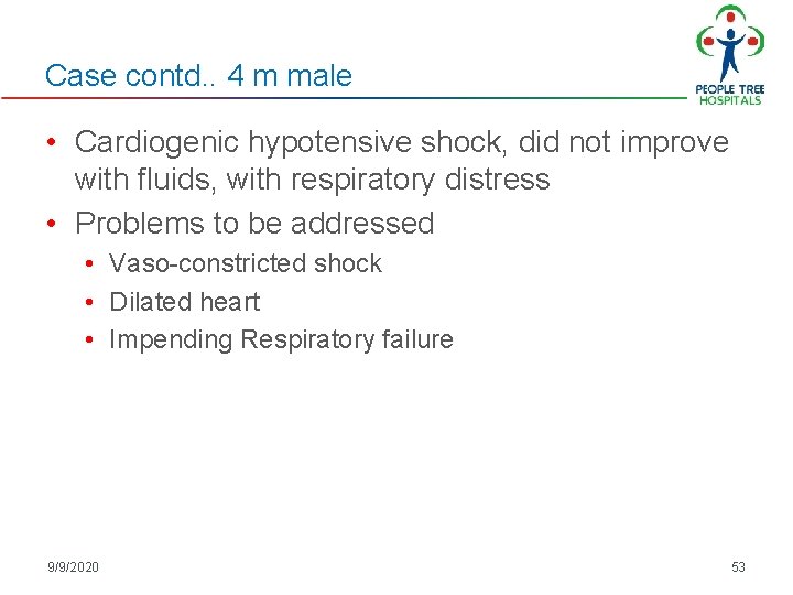 Case contd. . 4 m male • Cardiogenic hypotensive shock, did not improve with Case contd. . 4 m male • Cardiogenic hypotensive shock, did not improve with