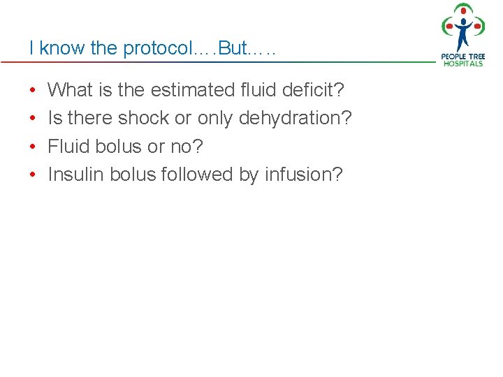 I know the protocol…. But…. . • • What is the estimated fluid deficit? I know the protocol…. But…. . • • What is the estimated fluid deficit?
