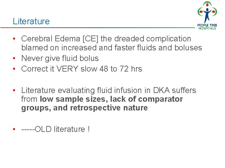 Literature • Cerebral Edema [CE] the dreaded complication blamed on increased and faster fluids