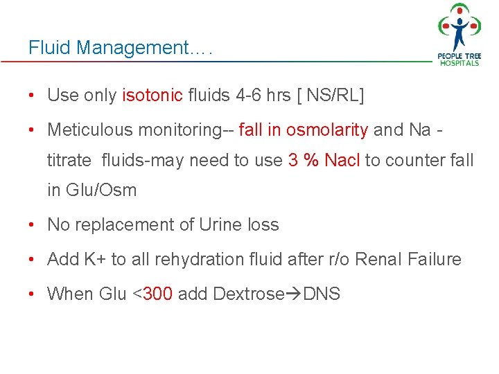 Fluid Management…. • Use only isotonic fluids 4 -6 hrs [ NS/RL] • Meticulous