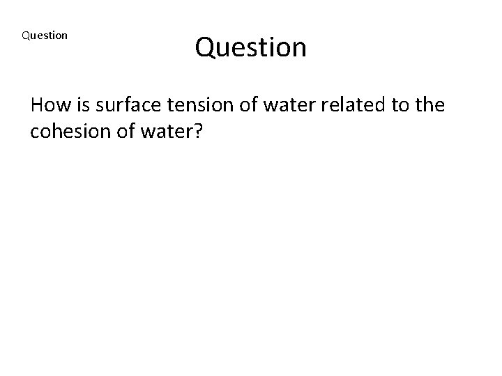 Question How is surface tension of water related to the cohesion of water? 