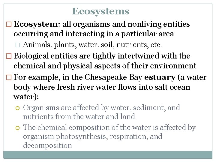 Ecosystems � Ecosystem: all organisms and nonliving entities occurring and interacting in a particular