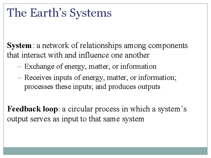 The Earth’s System: a network of relationships among components that interact with and influence