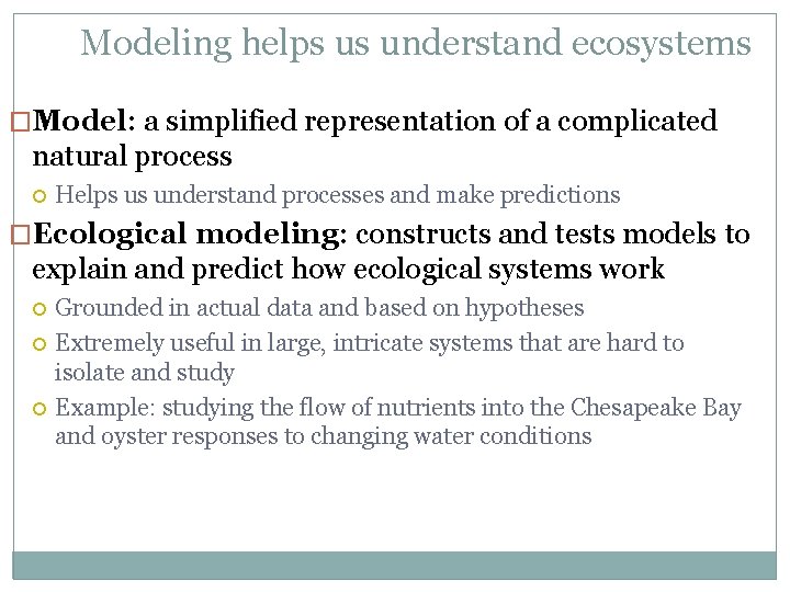 Modeling helps us understand ecosystems �Model: a simplified representation of a complicated natural process