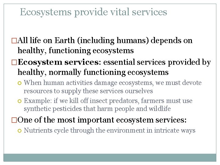 Ecosystems provide vital services �All life on Earth (including humans) depends on healthy, functioning