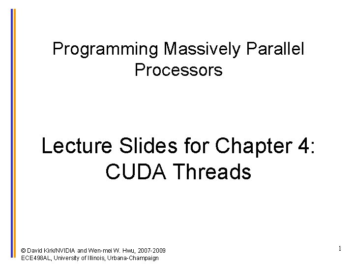 Programming Massively Parallel Processors Lecture Slides for Chapter 4: CUDA Threads © David Kirk/NVIDIA