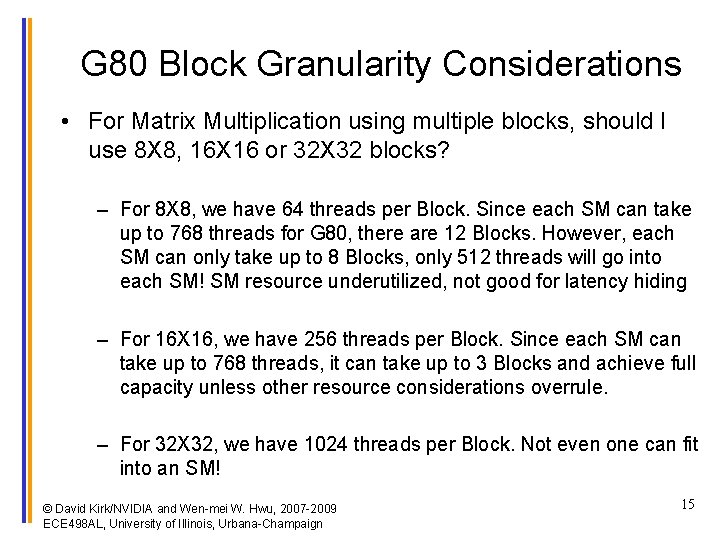 G 80 Block Granularity Considerations • For Matrix Multiplication using multiple blocks, should I