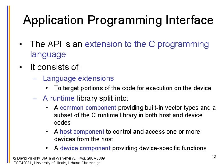 Application Programming Interface • The API is an extension to the C programming language