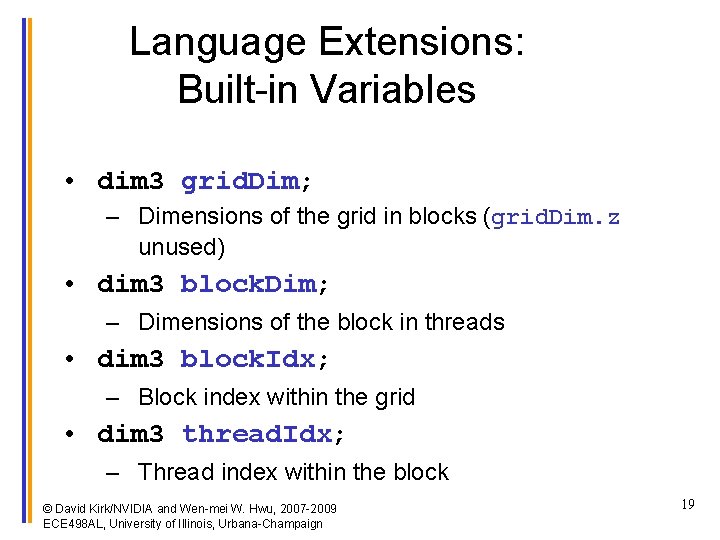 Language Extensions: Built-in Variables • dim 3 grid. Dim; – Dimensions of the grid