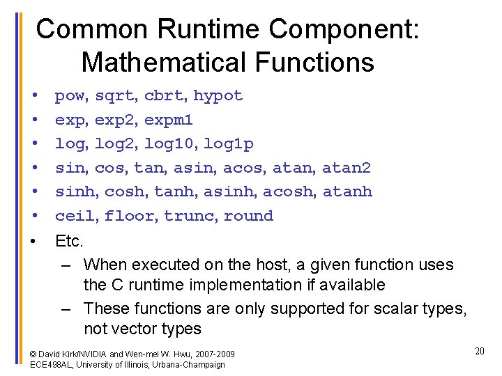 Common Runtime Component: Mathematical Functions • • pow, sqrt, cbrt, hypot exp, exp 2,