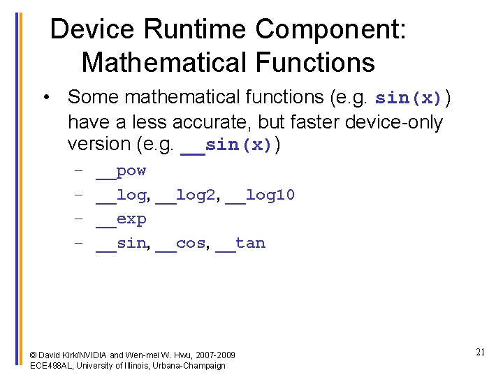 Device Runtime Component: Mathematical Functions • Some mathematical functions (e. g. sin(x)) have a