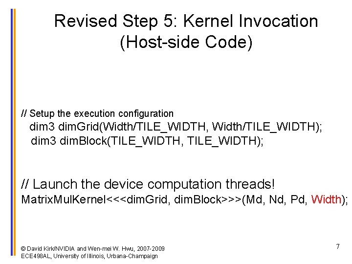Revised Step 5: Kernel Invocation (Host-side Code) // Setup the execution configuration dim 3