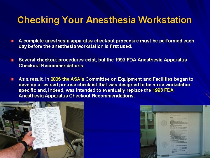 Checking Your Anesthesia Workstation A complete anesthesia apparatus checkout procedure must be performed each