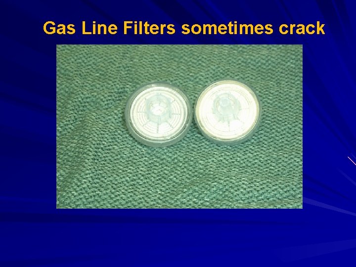 Gas Line Filters sometimes crack 