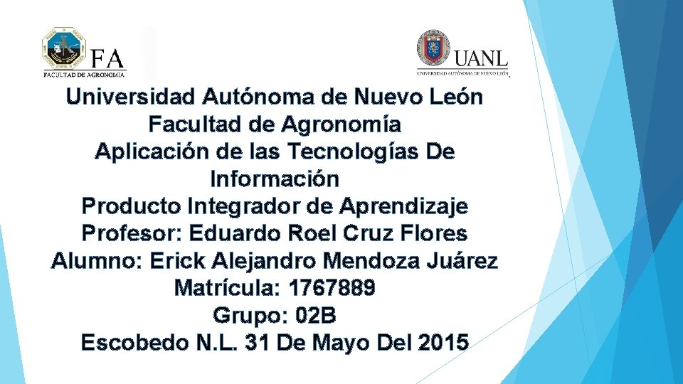 Universidad Autónoma de Nuevo León Facultad de Agronomía Aplicación de las Tecnologías De Información