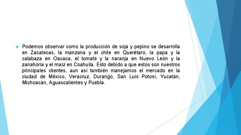  Podemos observar como la producción de soja y pepino se desarrolla en Zacatecas,