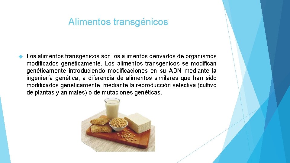 Alimentos transgénicos Los alimentos transgénicos son los alimentos derivados de organismos modificados genéticamente. Los