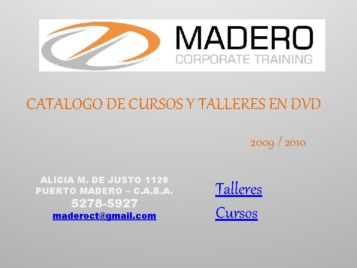 CATALOGO DE CURSOS Y TALLERES EN DVD 2009 / 2010 ALICIA M. DE JUSTO