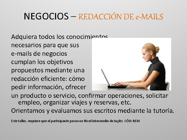 NEGOCIOS – REDACCIÓN DE e-MAILS Adquiera todos los conocimientos necesarios para que sus e-mails