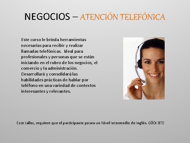 NEGOCIOS – ATENCIÓN TELEFÓNICA Este curso le brinda herramientas necesarias para recibir y realizar