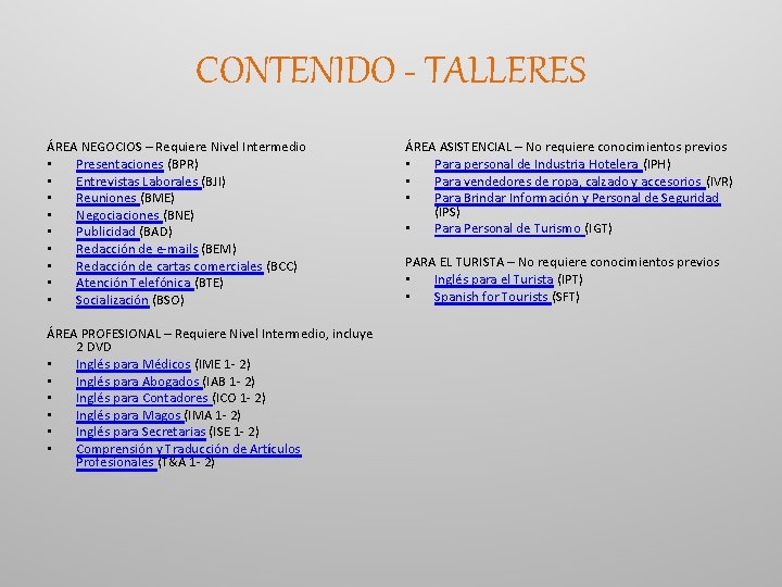 CONTENIDO - TALLERES ÁREA NEGOCIOS – Requiere Nivel Intermedio • Presentaciones (BPR) • Entrevistas
