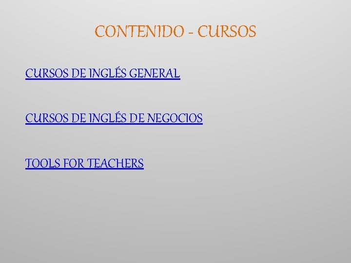 CONTENIDO - CURSOS DE INGLÉS GENERAL CURSOS DE INGLÉS DE NEGOCIOS TOOLS FOR TEACHERS