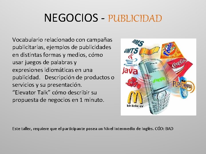 NEGOCIOS - PUBLICIDAD Vocabulario relacionado con campañas publicitarias, ejemplos de publicidades en distintas formas