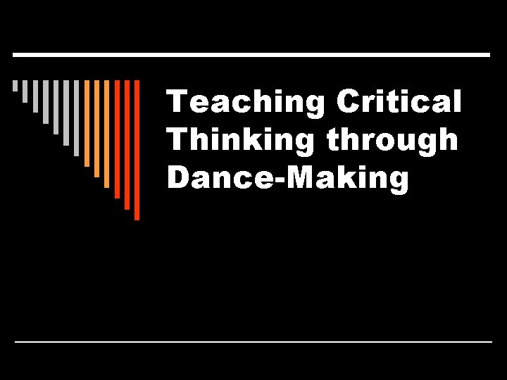 Teaching Critical Thinking through Dance-Making 