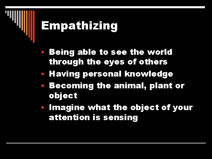 Empathizing • Being able to see the world through the eyes of others •