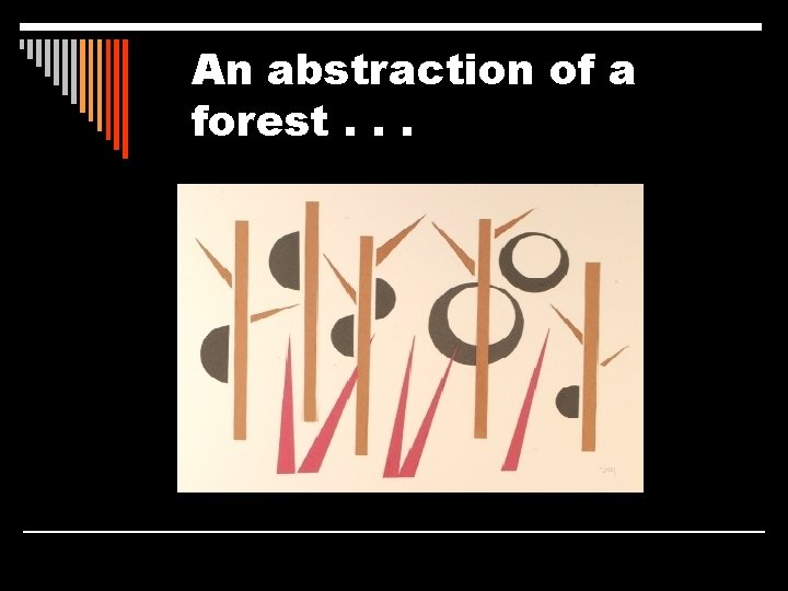 An abstraction of a forest. . . 