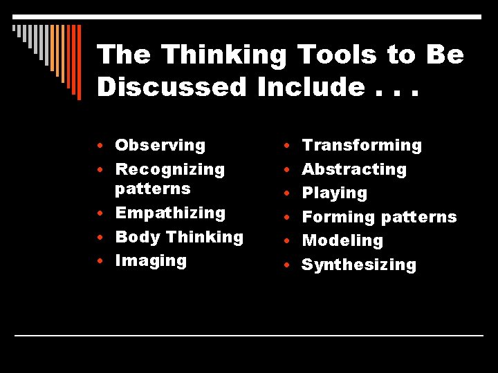 The Thinking Tools to Be Discussed Include. . . • Observing • Transforming •