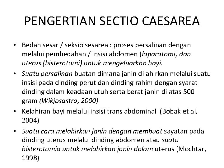 PENGERTIAN SECTIO CAESAREA • Bedah sesar / seksio sesarea : proses persalinan dengan melalui