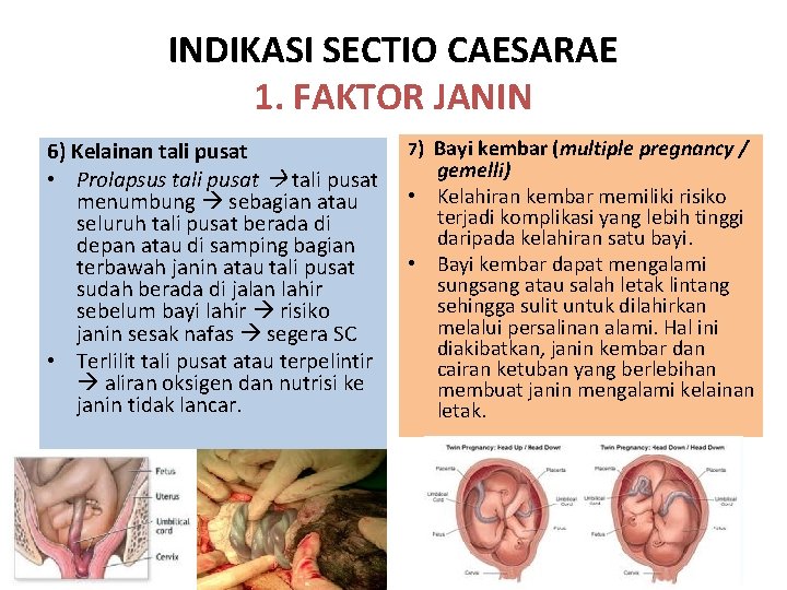 INDIKASI SECTIO CAESARAE 1. FAKTOR JANIN 6) Kelainan tali pusat • Prolapsus tali pusat