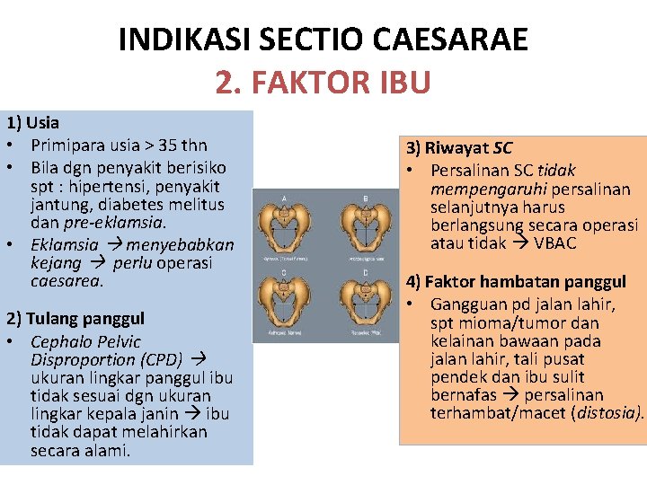 INDIKASI SECTIO CAESARAE 2. FAKTOR IBU 1) Usia • Primipara usia > 35 thn