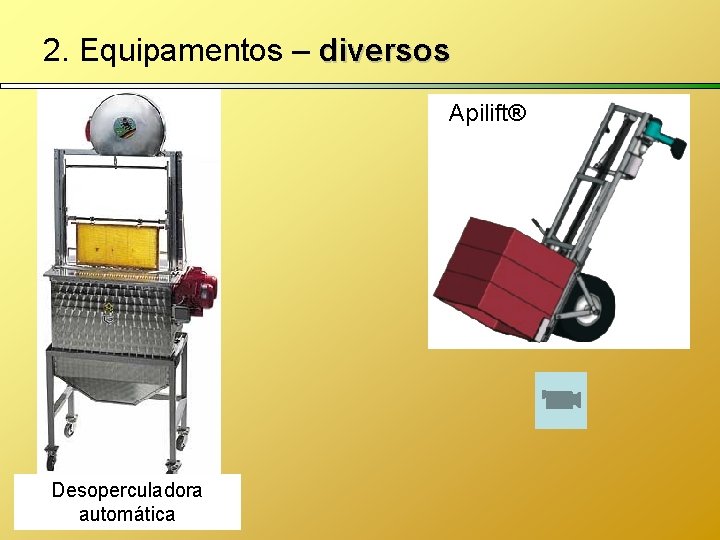 2. Equipamentos – diversos Apilift® Desoperculadora automática 