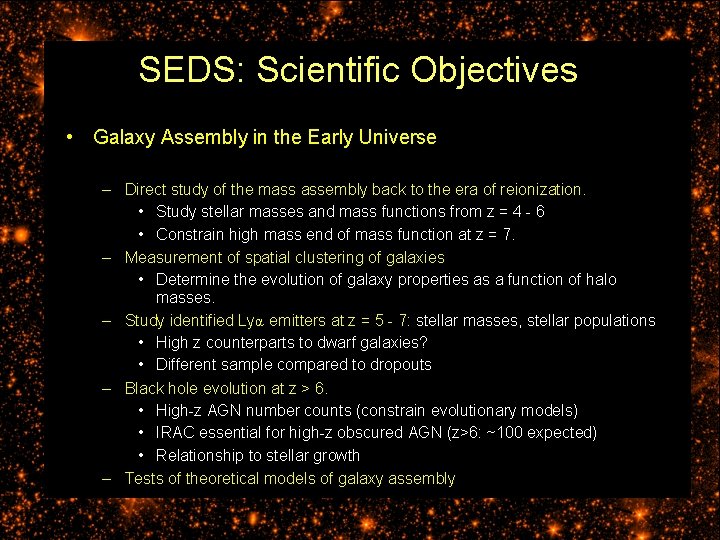 SEDS: Scientific Objectives • Galaxy Assembly in the Early Universe – Direct study of