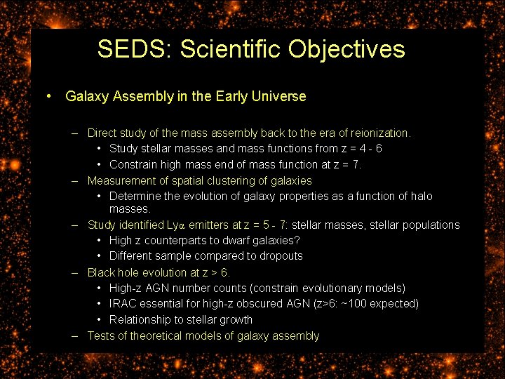 SEDS: Scientific Objectives • Galaxy Assembly in the Early Universe – Direct study of