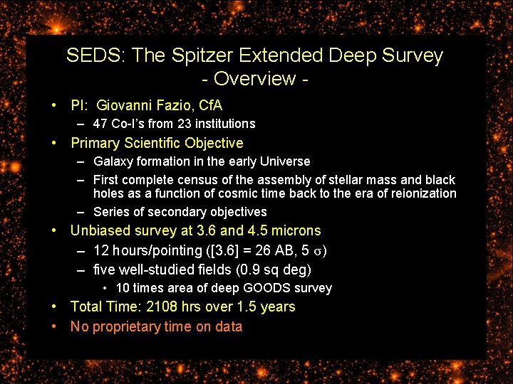 SEDS: The Spitzer Extended Deep Survey - Overview • PI: Giovanni Fazio, Cf. A