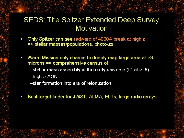 SEDS: The Spitzer Extended Deep Survey - Motivation • Only Spitzer can see redward