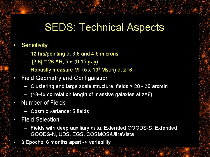 SEDS: Technical Aspects • Sensitivity – 12 hrs/pointing at 3. 6 and 4. 5