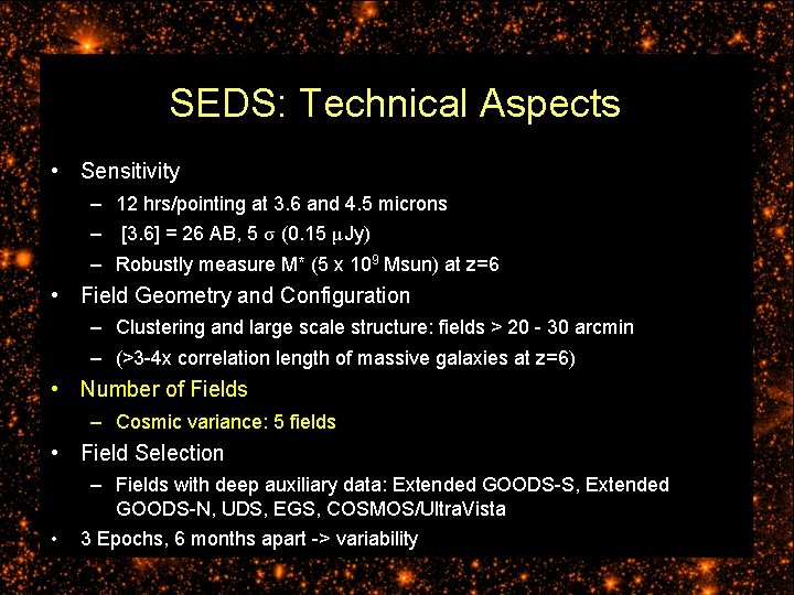 SEDS: Technical Aspects • Sensitivity – 12 hrs/pointing at 3. 6 and 4. 5