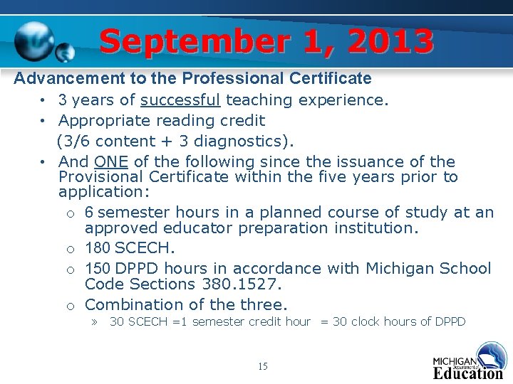 September 1, 2013 Advancement to the Professional Certificate • 3 years of successful teaching September 1, 2013 Advancement to the Professional Certificate • 3 years of successful teaching