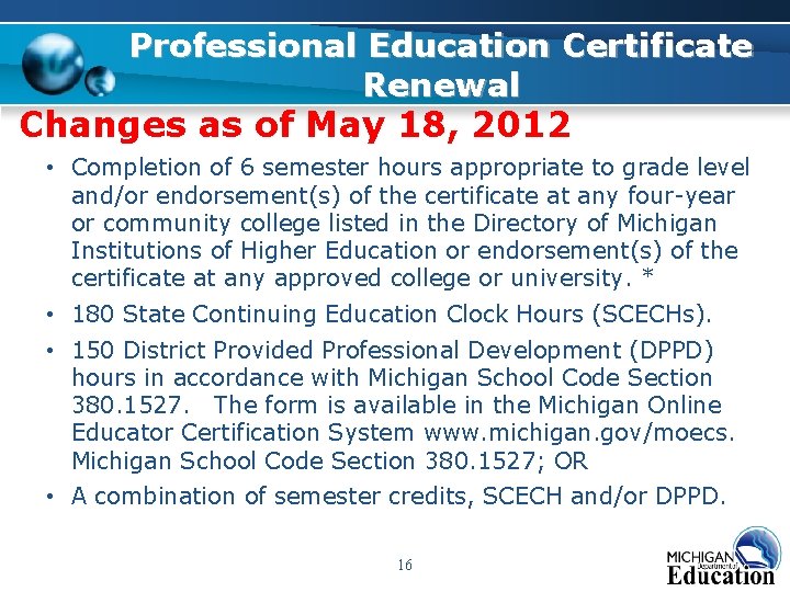 Professional Education Certificate Renewal Changes as of May 18, 2012 • Completion of 6 Professional Education Certificate Renewal Changes as of May 18, 2012 • Completion of 6