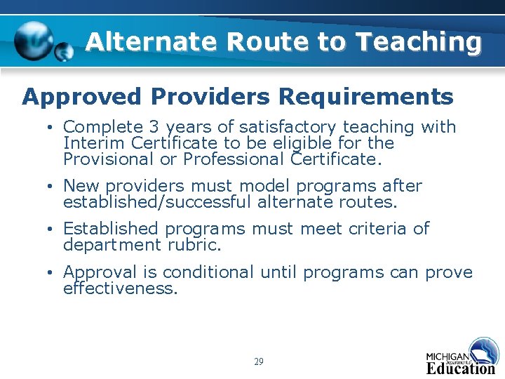 Alternate Route to Teaching Approved Providers Requirements • Complete 3 years of satisfactory teaching Alternate Route to Teaching Approved Providers Requirements • Complete 3 years of satisfactory teaching