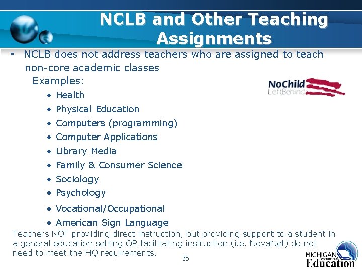 NCLB and Other Teaching Assignments • NCLB does not address teachers who are assigned NCLB and Other Teaching Assignments • NCLB does not address teachers who are assigned